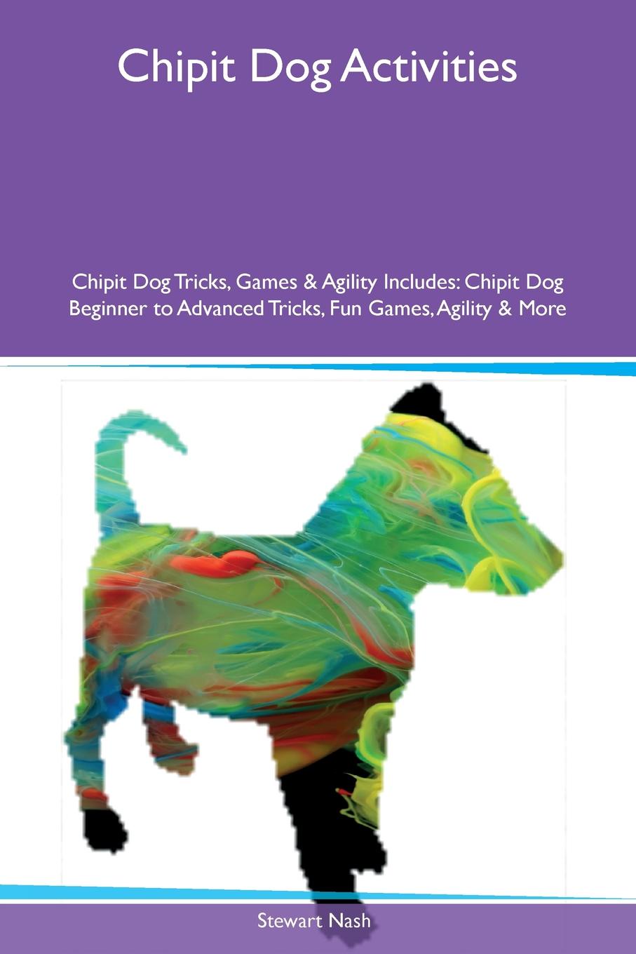 Chipit Dog Activities Chipit Dog Tricks, Games & Agility Includes. Chipit Dog Beginner to Advanced Tricks, Fun Games, Agility & More