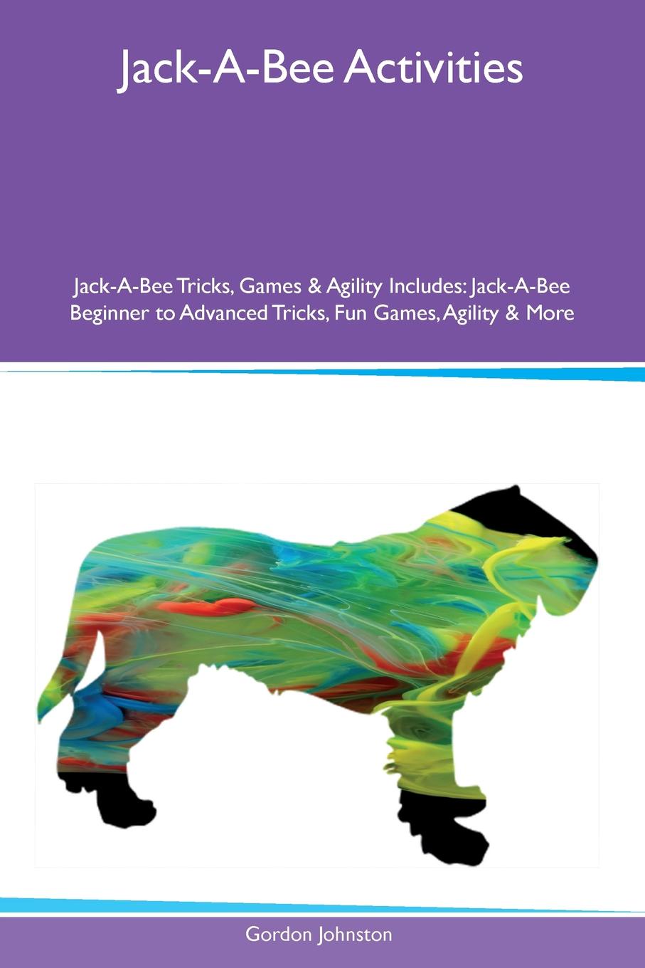 Jack-A-Bee Activities Jack-A-Bee Tricks, Games & Agility Includes. Jack-A-Bee Beginner to Advanced Tricks, Fun Games, Agility & More
