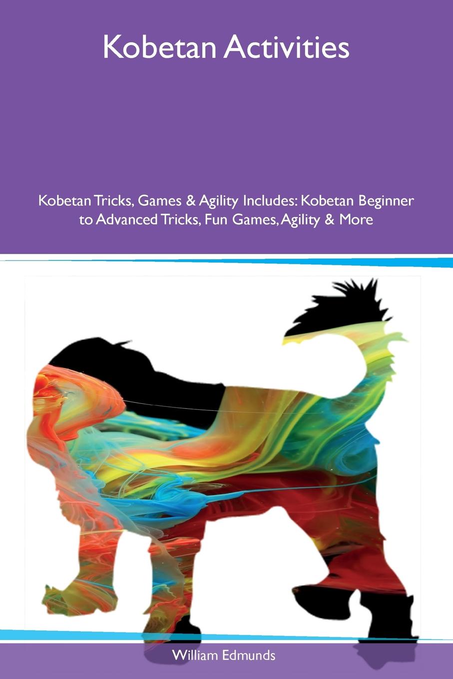 Kobetan Activities Kobetan Tricks, Games & Agility Includes. Kobetan Beginner to Advanced Tricks, Fun Games, Agility & More