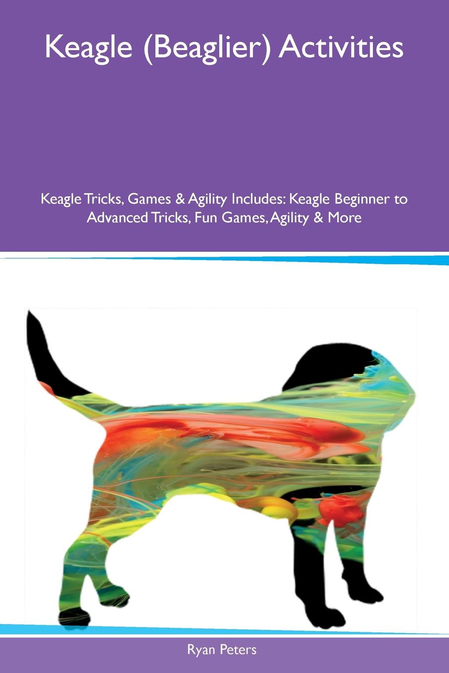 Keagle (Beaglier) Activities Keagle Tricks, Games & Agility Includes. Keagle Beginner to Advanced Tricks, Fun Games, Agility & More