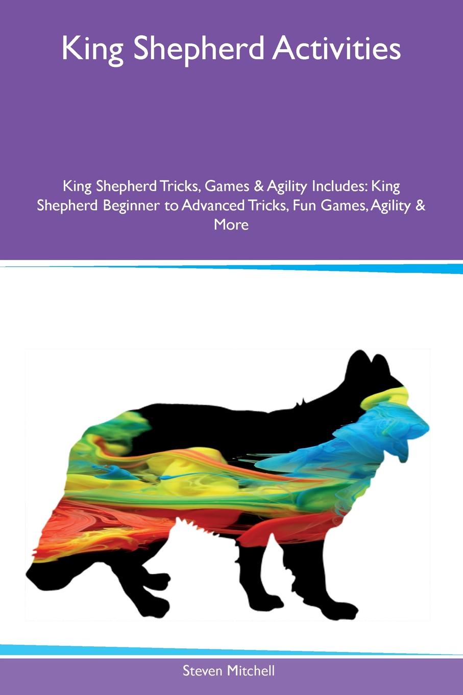 King Shepherd Activities King Shepherd Tricks, Games & Agility Includes. King Shepherd Beginner to Advanced Tricks, Fun Games, Agility & More