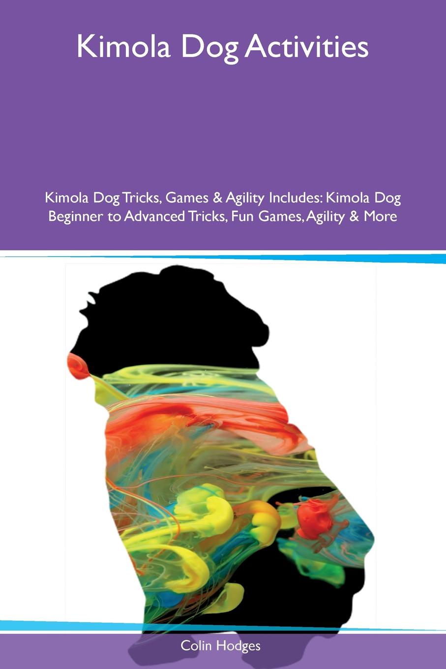 Kimola Dog Activities Kimola Dog Tricks, Games & Agility Includes. Kimola Dog Beginner to Advanced Tricks, Fun Games, Agility & More