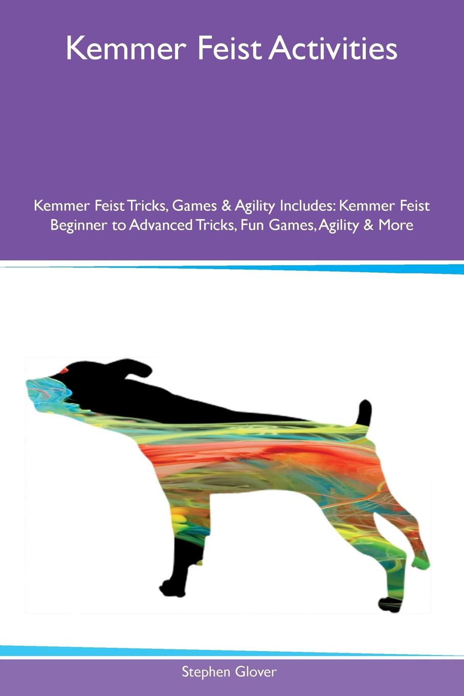 Kemmer Feist Activities Kemmer Feist Tricks, Games & Agility Includes. Kemmer Feist Beginner to Advanced Tricks, Fun Games, Agility & More