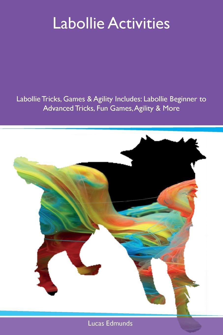 Labollie Activities Labollie Tricks, Games & Agility Includes. Labollie Beginner to Advanced Tricks, Fun Games, Agility & More