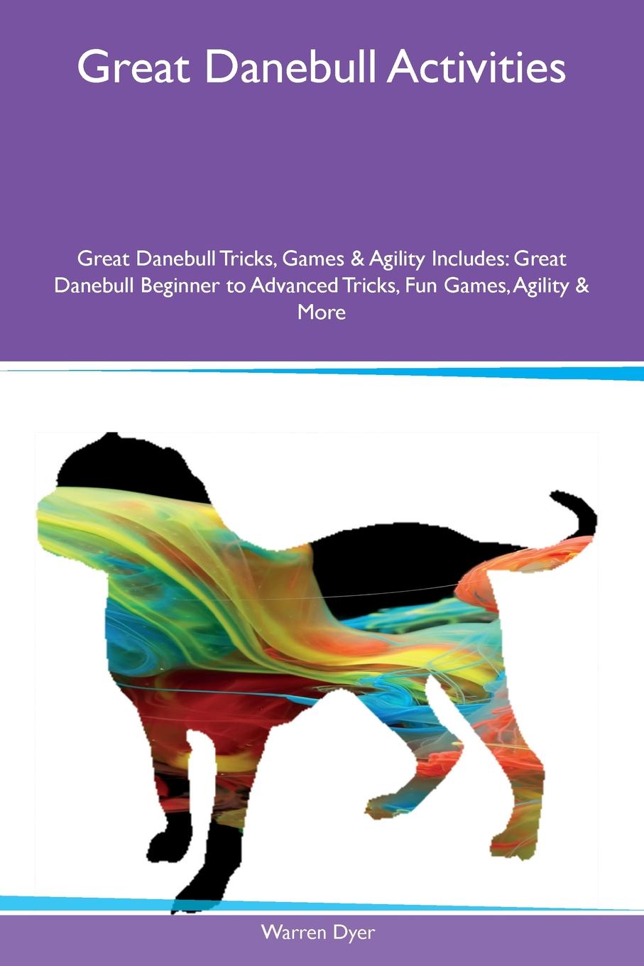 Great Danebull Activities Great Danebull Tricks, Games & Agility Includes. Great Danebull Beginner to Advanced Tricks, Fun Games, Agility & More