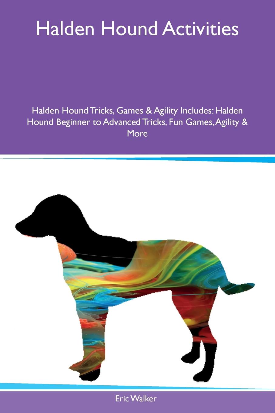 Halden Hound Activities Halden Hound Tricks, Games & Agility Includes. Halden Hound Beginner to Advanced Tricks, Fun Games, Agility & More