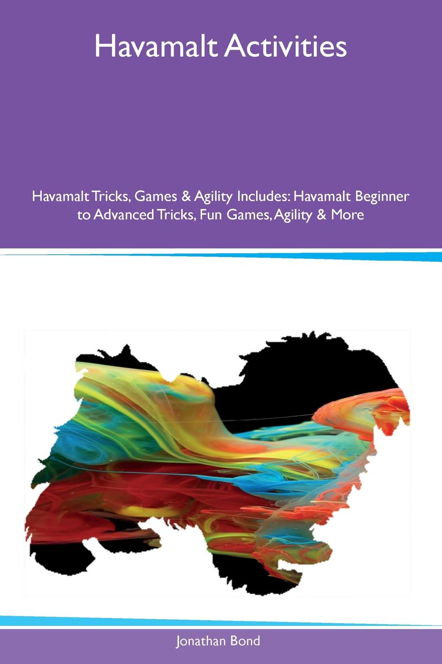 Havamalt Activities Havamalt Tricks, Games & Agility Includes. Havamalt Beginner to Advanced Tricks, Fun Games, Agility & More