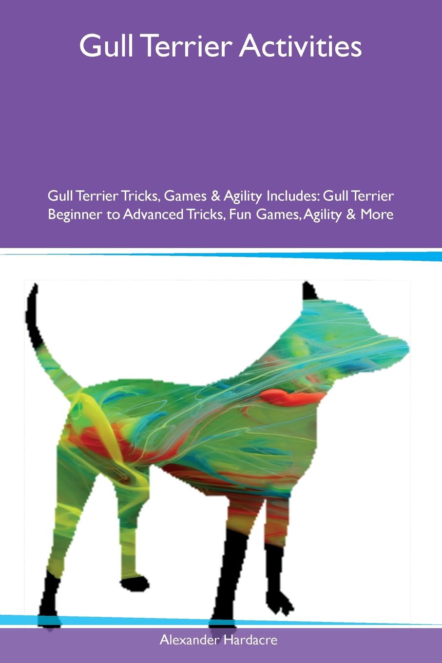 Gull Terrier Activities Gull Terrier Tricks, Games & Agility Includes. Gull Terrier Beginner to Advanced Tricks, Fun Games, Agility & More