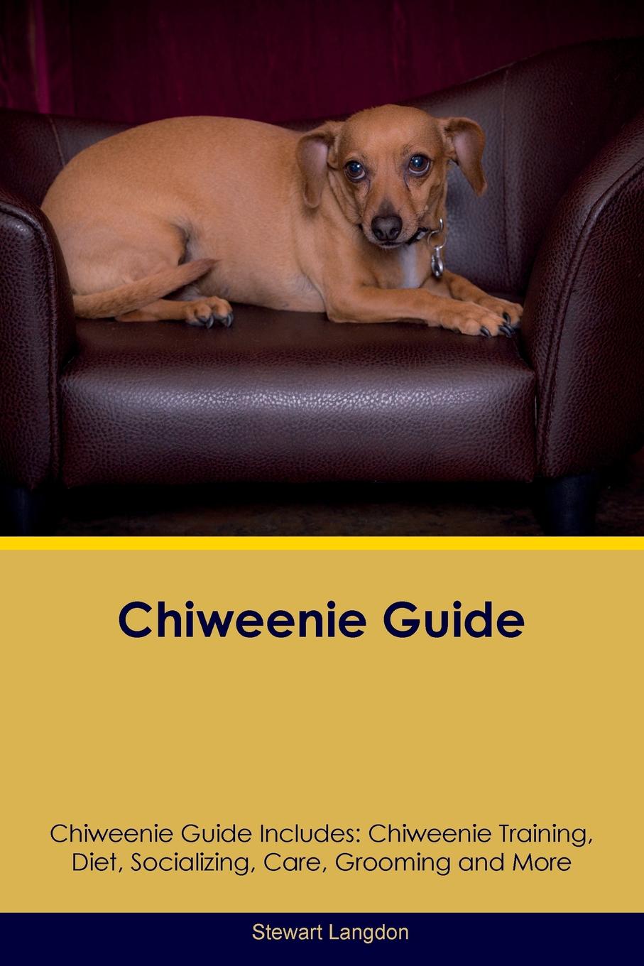 Chiweenie Guide Chiweenie Guide Includes. Chiweenie Training, Diet, Socializing, Care, Grooming, Breeding and More