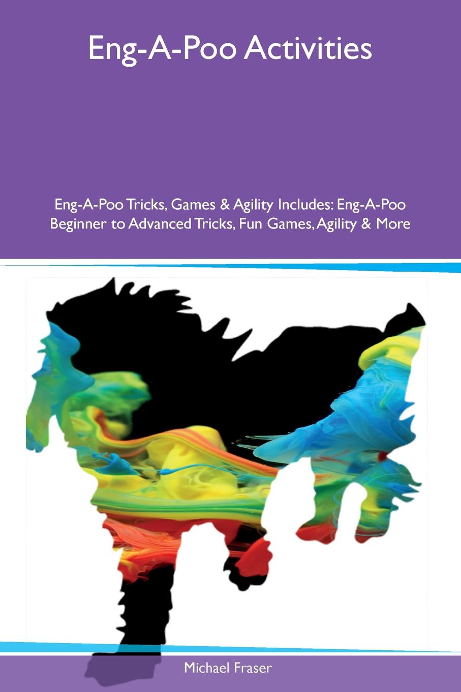 Eng-A-Poo Activities Eng-A-Poo Tricks, Games & Agility Includes. Eng-A-Poo Beginner to Advanced Tricks, Fun Games, Agility & More