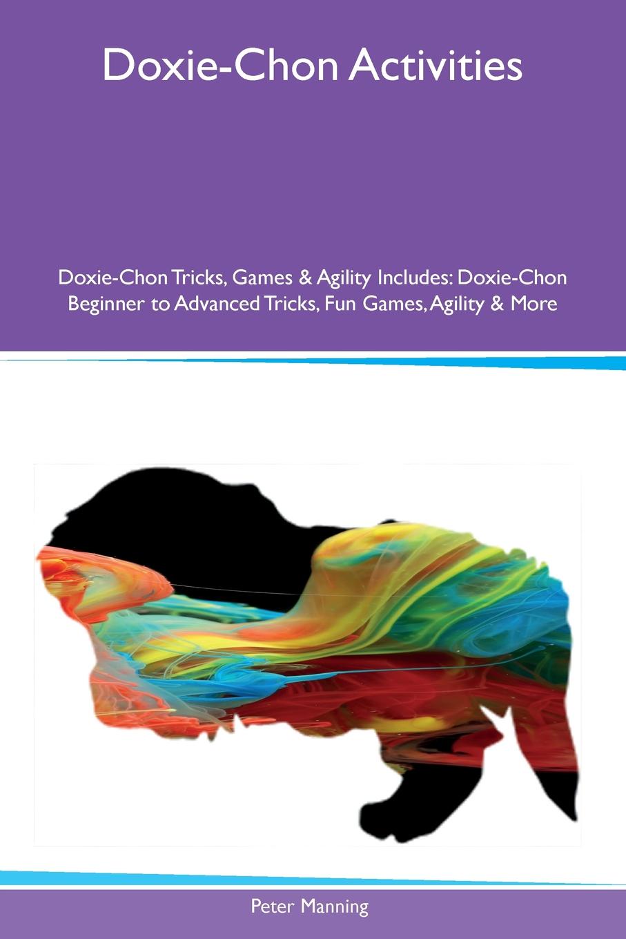 Doxie-Chon Activities Doxie-Chon Tricks, Games & Agility Includes. Doxie-Chon Beginner to Advanced Tricks, Fun Games, Agility & More