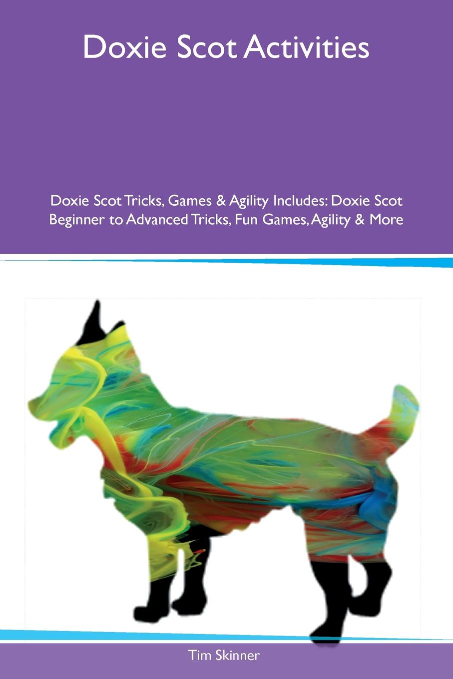 Doxie Scot Activities Doxie Scot Tricks, Games & Agility Includes. Doxie Scot Beginner to Advanced Tricks, Fun Games, Agility & More