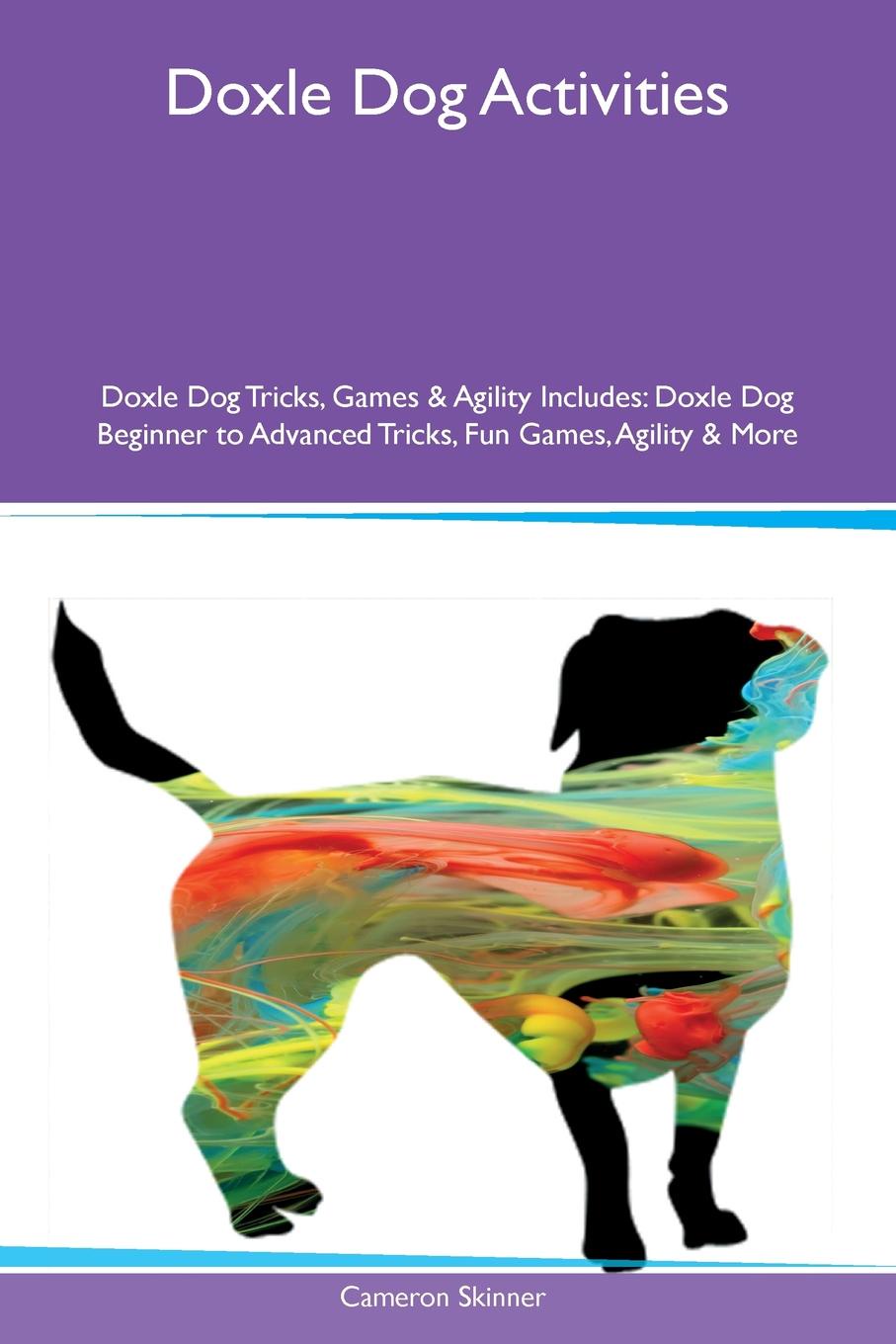 Doxle Dog Activities Doxle Dog Tricks, Games & Agility Includes. Doxle Dog Beginner to Advanced Tricks, Fun Games, Agility & More