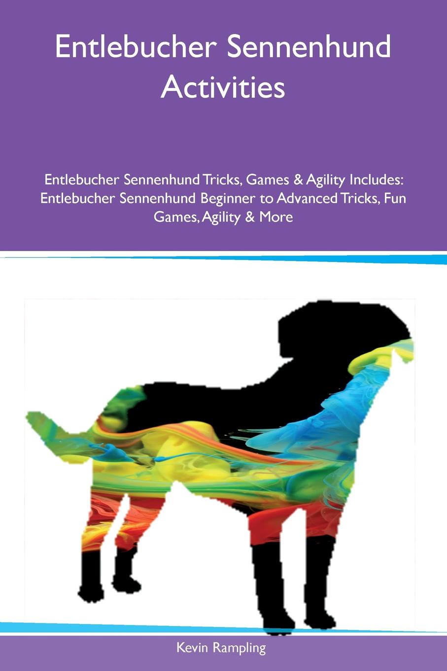 Entlebucher Sennenhund Activities Entlebucher Sennenhund Tricks, Games & Agility Includes. Entlebucher Sennenhund Beginner to Advanced Tricks, Fun Games, Agility & More