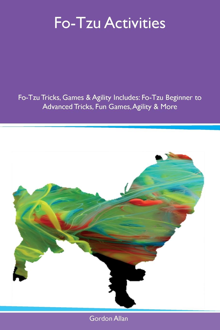 Fo-Tzu Activities Fo-Tzu Tricks, Games & Agility Includes. Fo-Tzu Beginner to Advanced Tricks, Fun Games, Agility & More