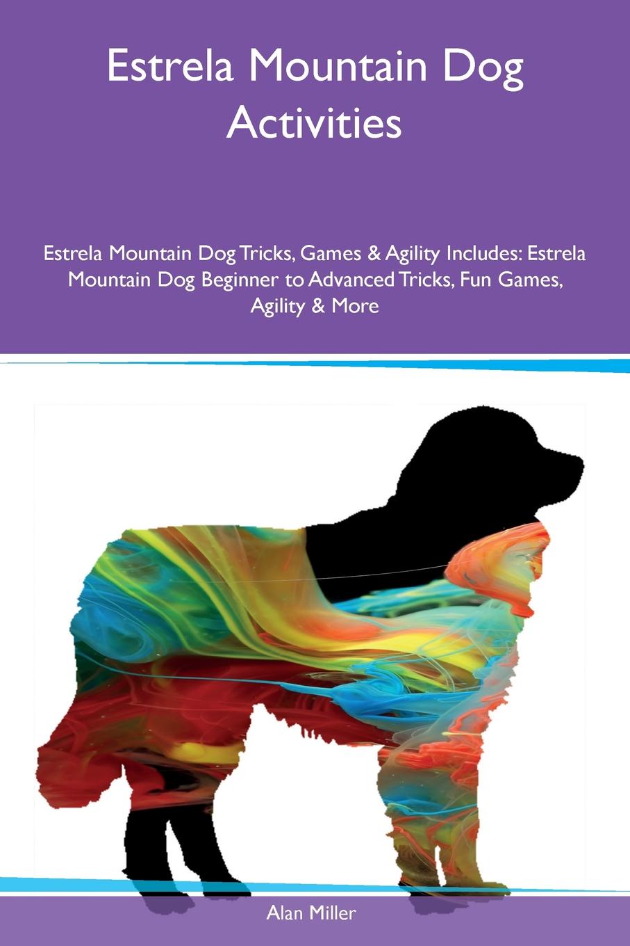 Estrela Mountain Dog Activities Estrela Mountain Dog Tricks, Games & Agility Includes. Estrela Mountain Dog Beginner to Advanced Tricks, Fun Games, Agility & More