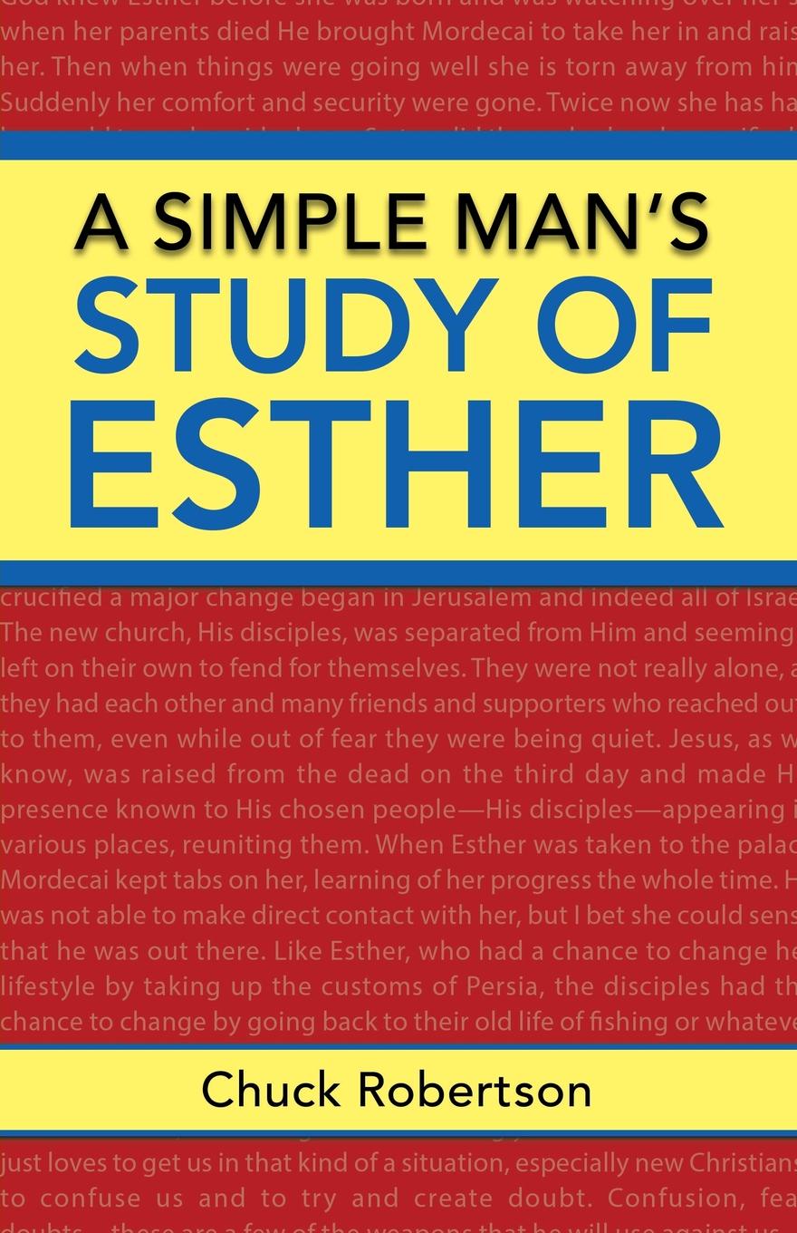 Chuck Robertson A Simple Man's Study of Esther the chosen queen