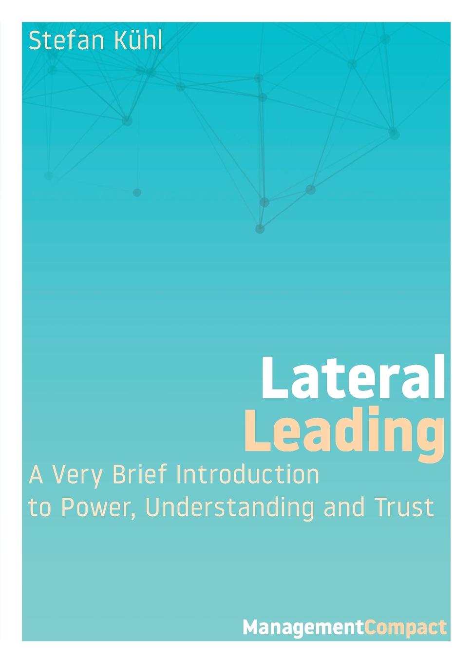 фото Lateral Leading. A Very Brief Introduction to Power, Understanding and Trust