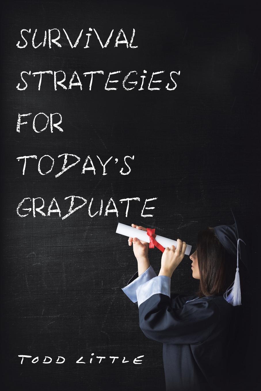 Survival Strategies for Today`S Graduate