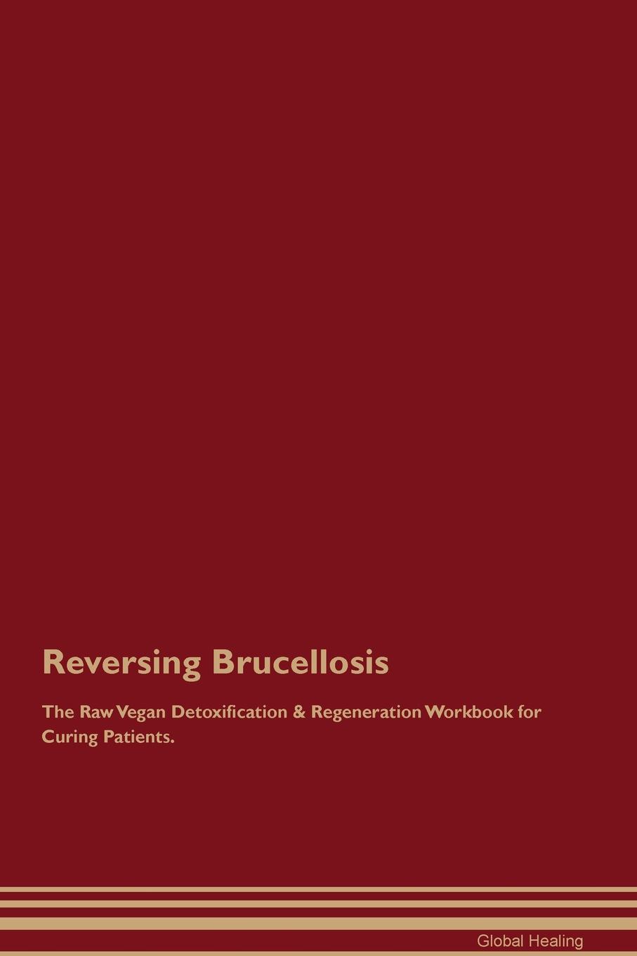 фото Reversing Brucellosis The Raw Vegan Detoxification & Regeneration Workbook for Curing Patients