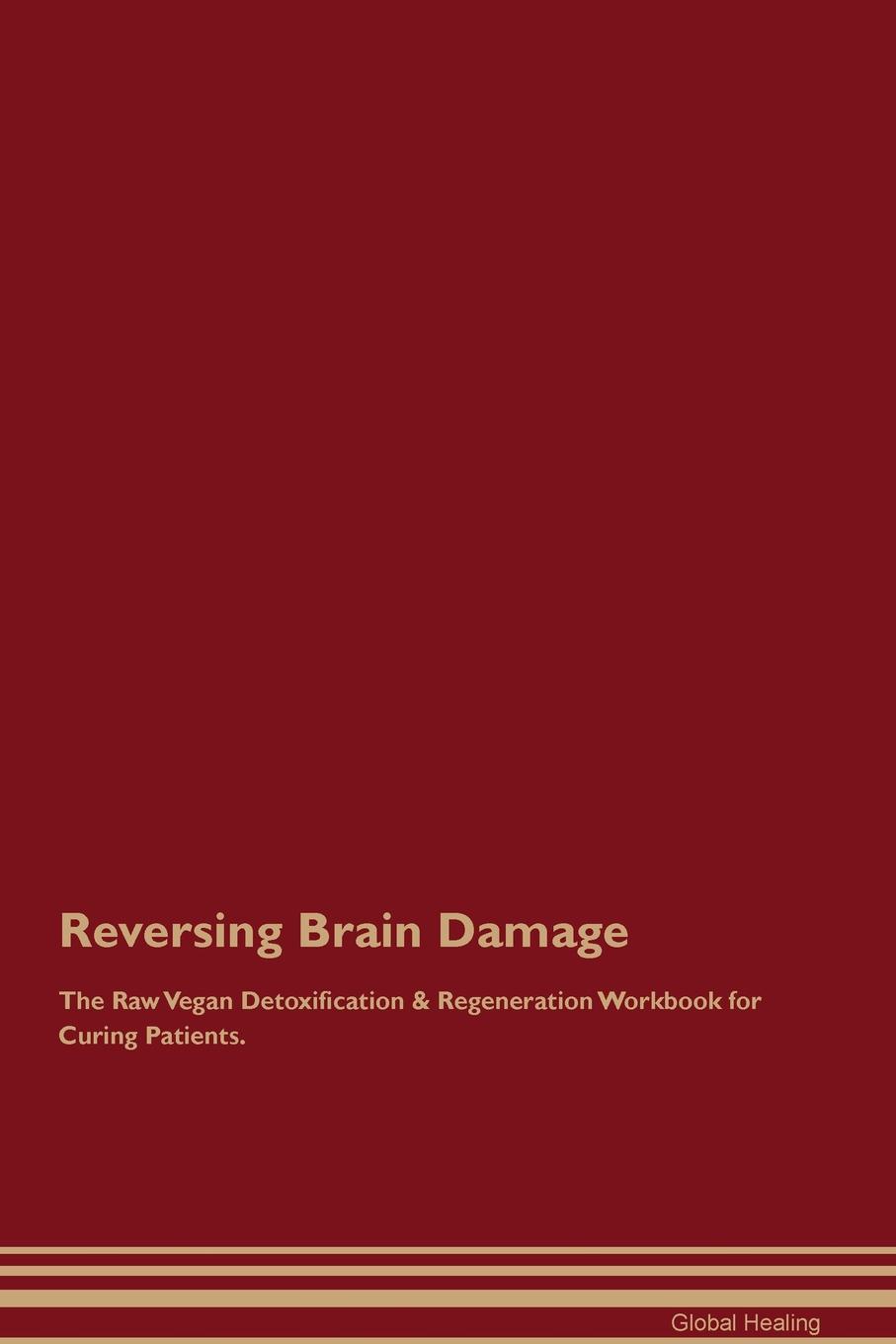 фото Reversing Brain Damage The Raw Vegan Detoxification & Regeneration Workbook for Curing Patients