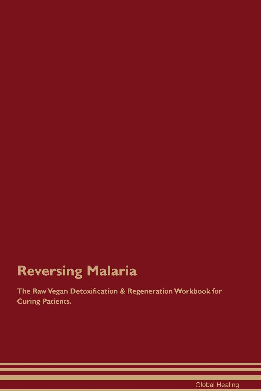 фото Reversing Malaria The Raw Vegan Detoxification & Regeneration Workbook for Curing Patients