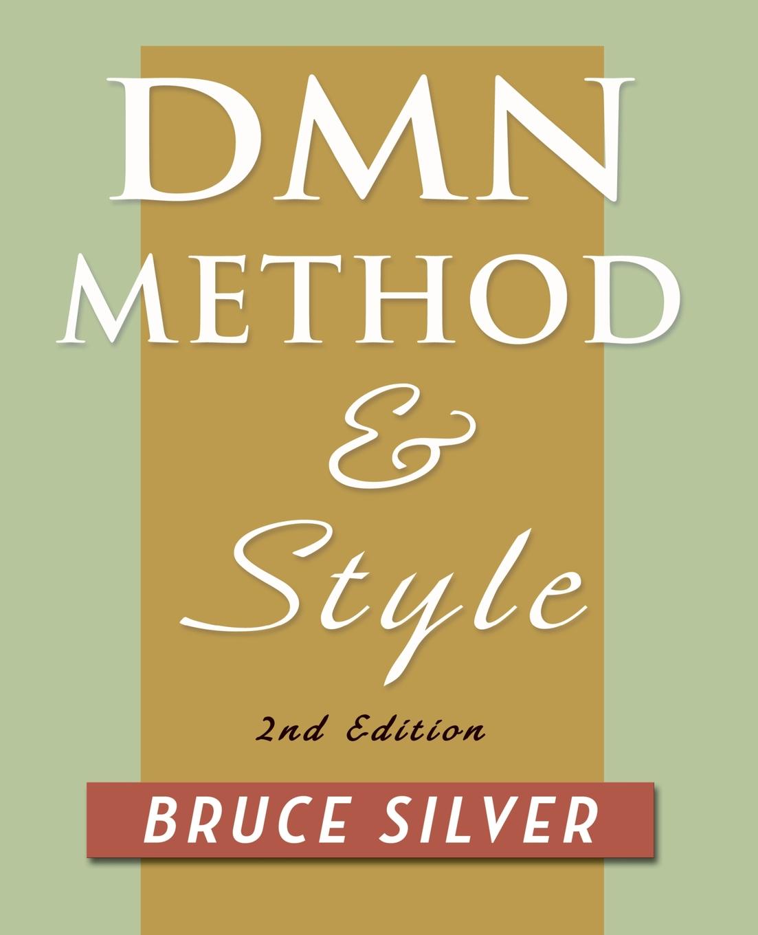 фото DMN Method and Style. 2nd Edition. A Business Pracitioner's Guide to Decision Modeling