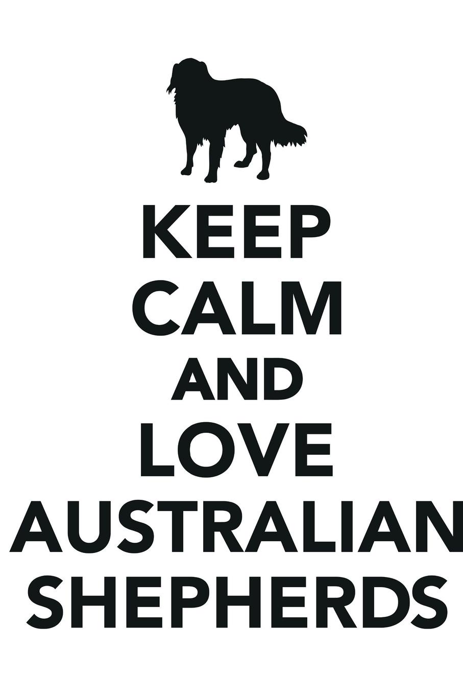 фото Keep Calm & Love Australian Shepherds Notebook & Journal. Productivity Work Planner & Idea Notepad. Brainstorm Thoughts, Self Discovery, To Do List