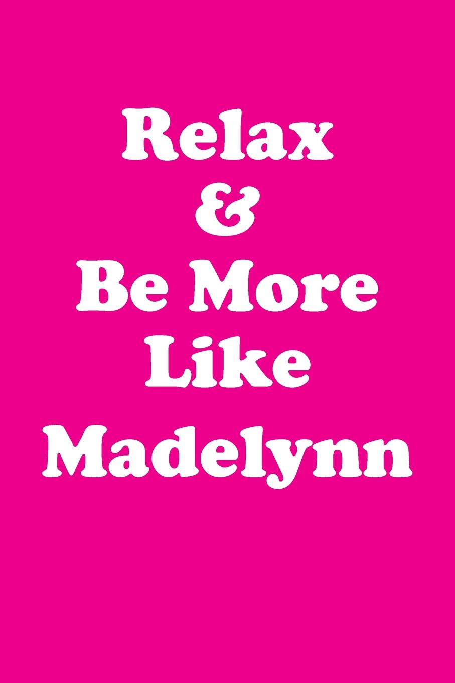 фото Relax & Be More Like Madelynn Affirmations Workbook Positive Affirmations Workbook Includes. Mentoring Questions, Guidance, Supporting You