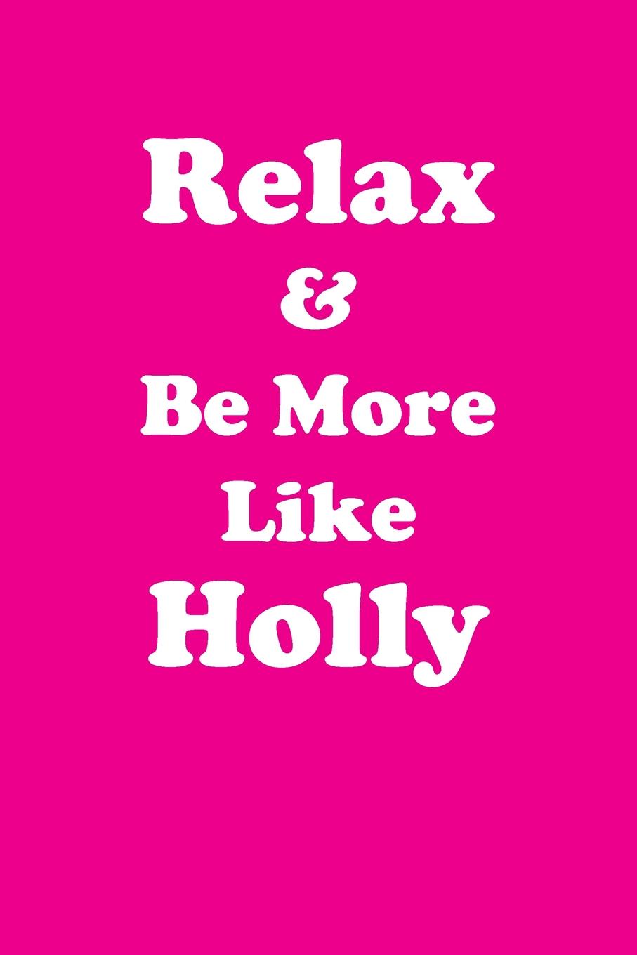 фото Relax & Be More Like Holly Affirmations Workbook Positive Affirmations Workbook Includes. Mentoring Questions, Guidance, Supporting You
