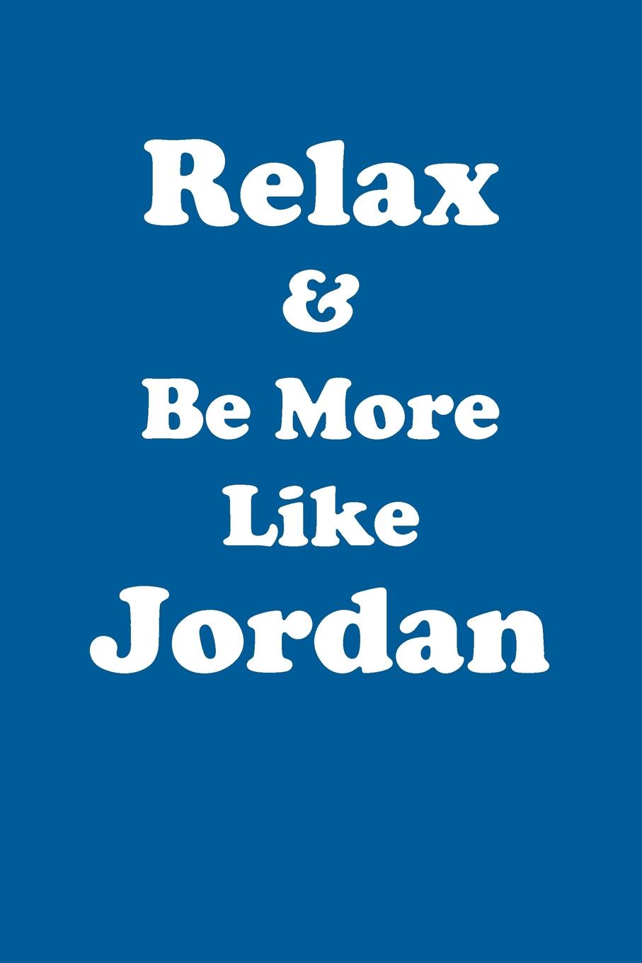 фото Relax & Be More Like Jordan Affirmations Workbook Positive Affirmations Workbook Includes. Mentoring Questions, Guidance, Supporting You
