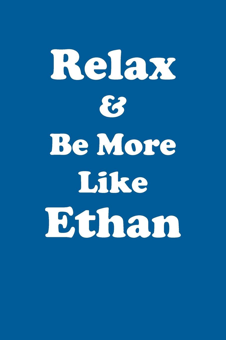 фото Relax & Be More Like Ethan Affirmations Workbook Positive Affirmations Workbook Includes. Mentoring Questions, Guidance, Supporting You