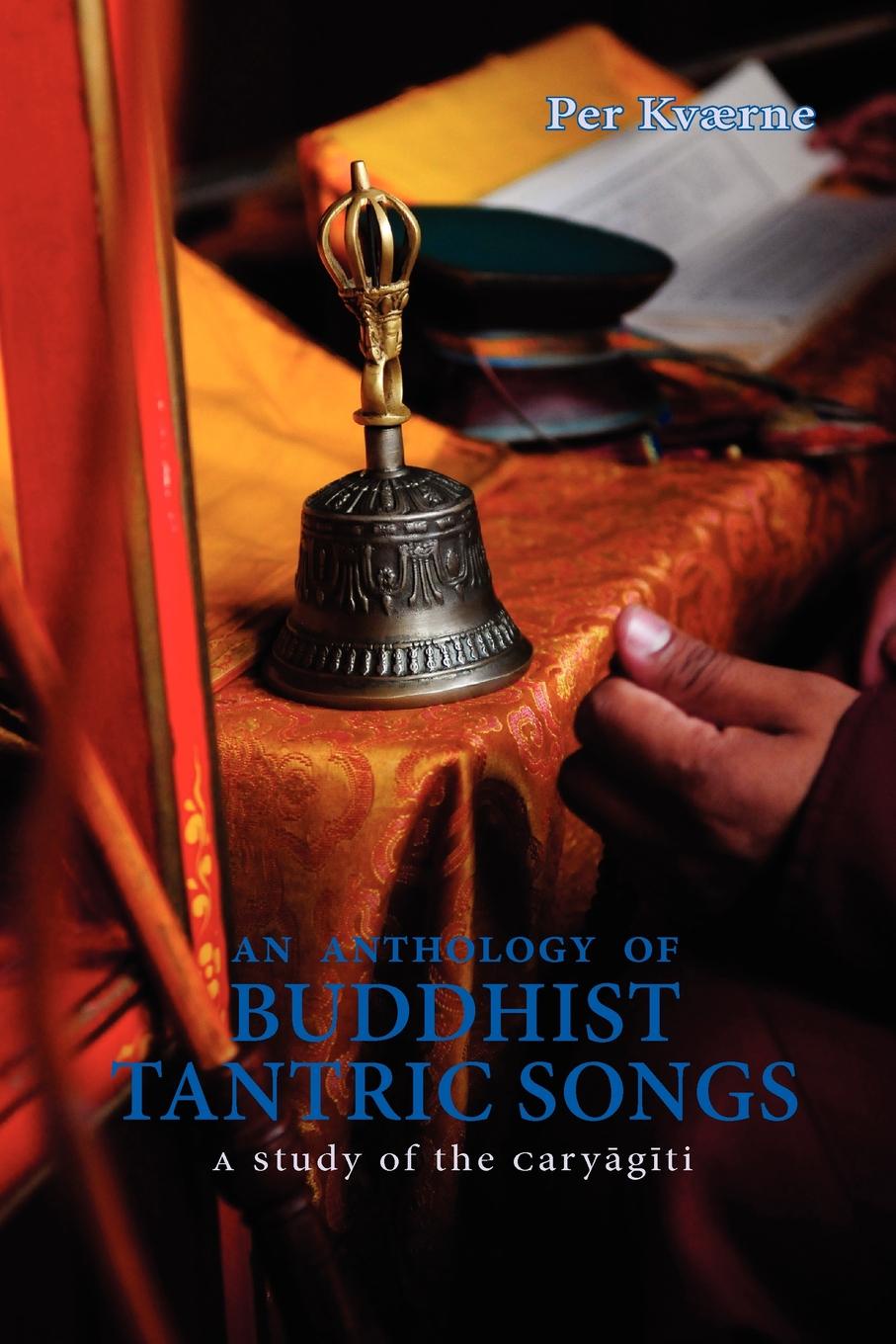 An Anthology of Buddhist Tantric Songs. A Study of the Caryagiti