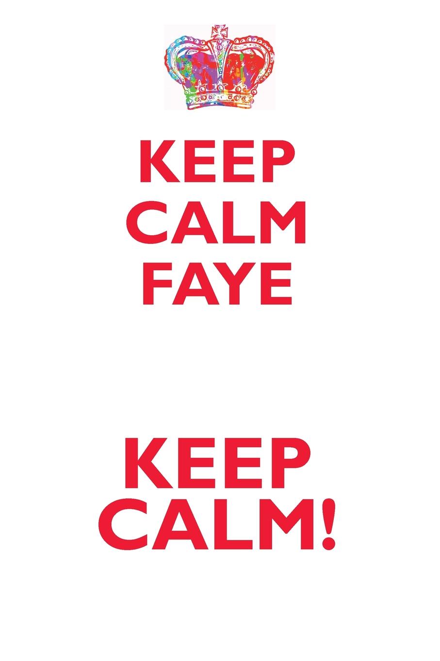 фото KEEP CALM FAYE! AFFIRMATIONS WORKBOOK Positive Affirmations Workbook Includes. Mentoring Questions, Guidance, Supporting You