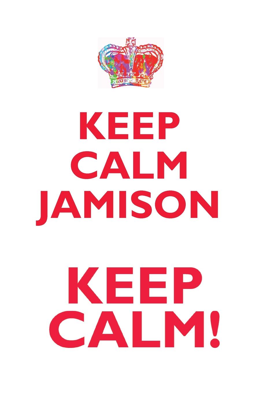 фото KEEP CALM JAMISON! AFFIRMATIONS WORKBOOK Positive Affirmations Workbook Includes. Mentoring Questions, Guidance, Supporting You