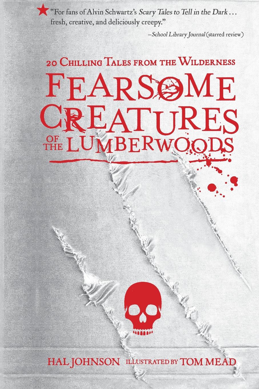 Fearsome Creatures of the Lumberwoods. 20 Chilling Tales from the Wilderness