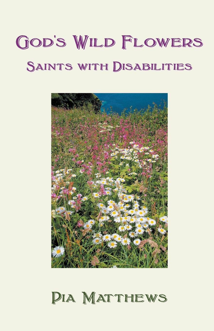 God`s Wild Flowers. Saints with Disabilities