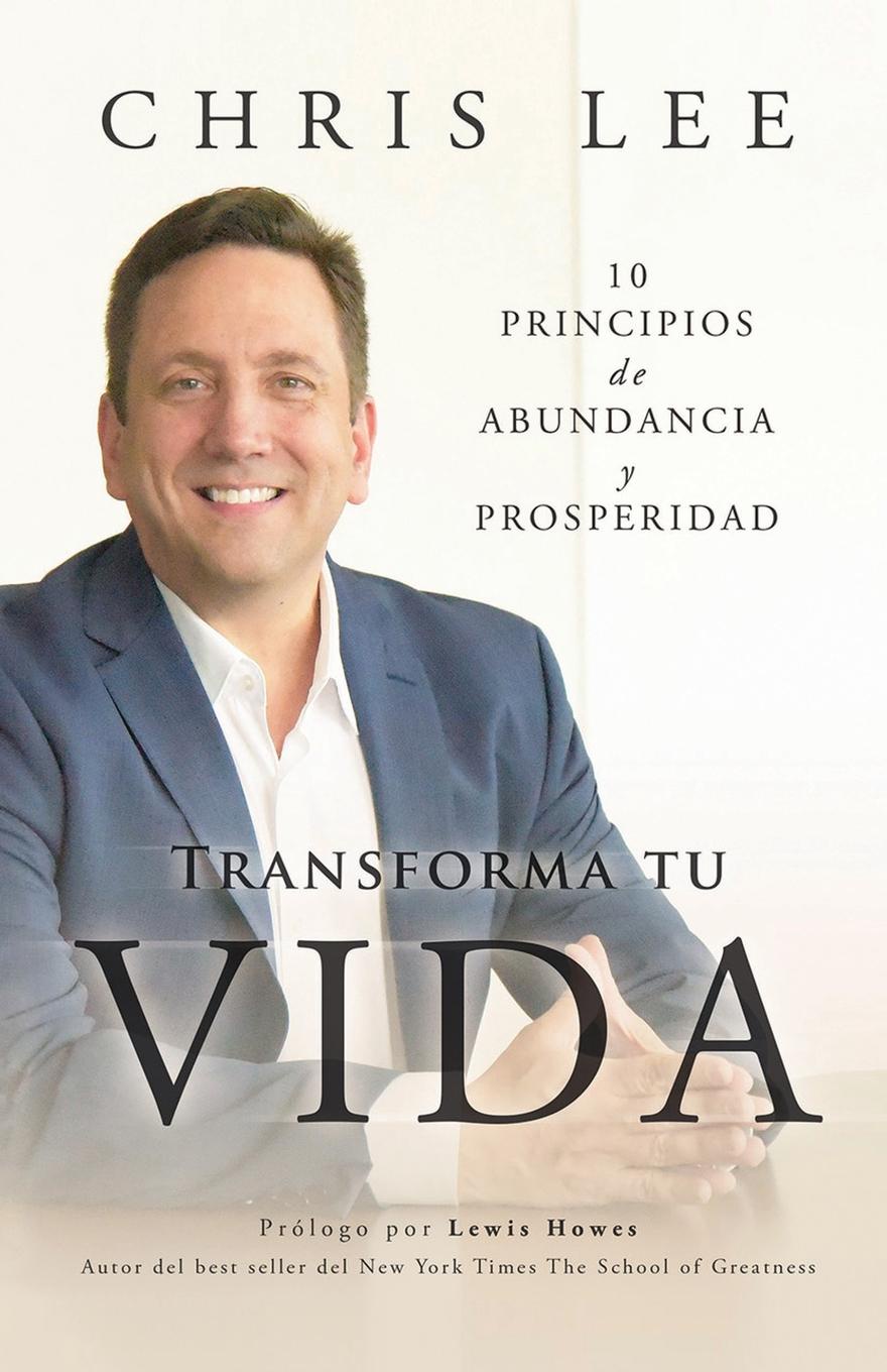 Transform Su Vida. 10 Principios De Abundancia Y Prosperidad