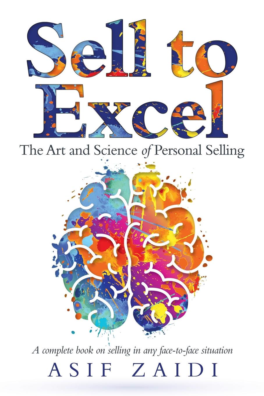 Sell to Excel. The Art and Science of Personal Selling