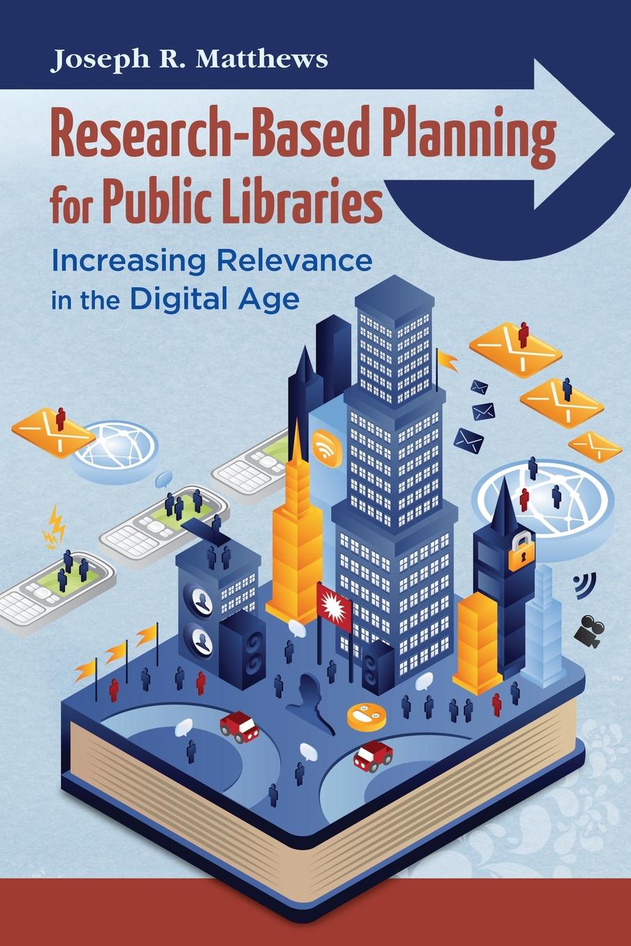 Research-Based Planning for Public Libraries. Increasing Relevance in the Digital Age