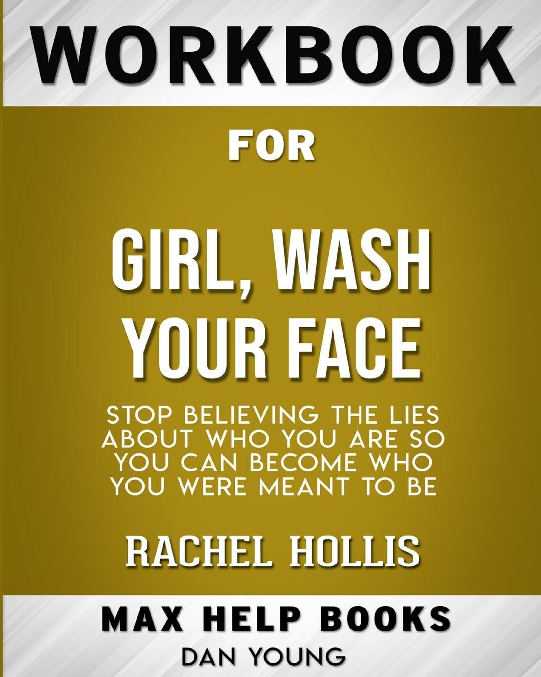 Workbook for Girl, Wash Your Face. Stop Believing the Lies About Who You Are so You Can Become Who You Were Meant to Be