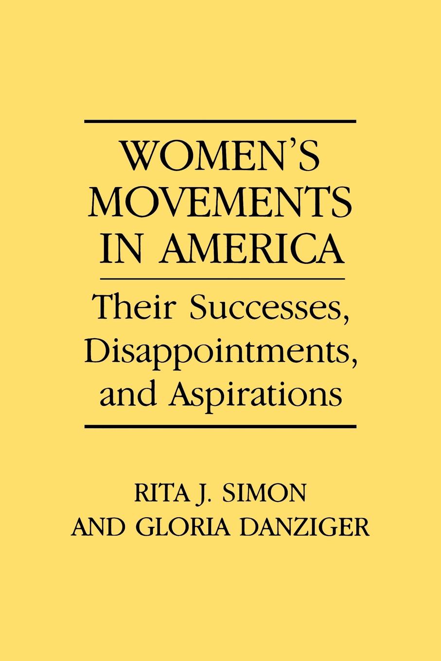 Women`s Movements in America. Their Successes, Disappointments, and Aspirations