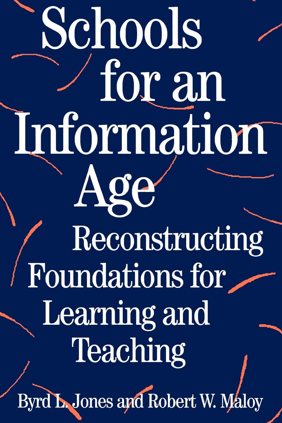 Schools for an Information Age. Reconstructing Foundations for Learning and Teaching
