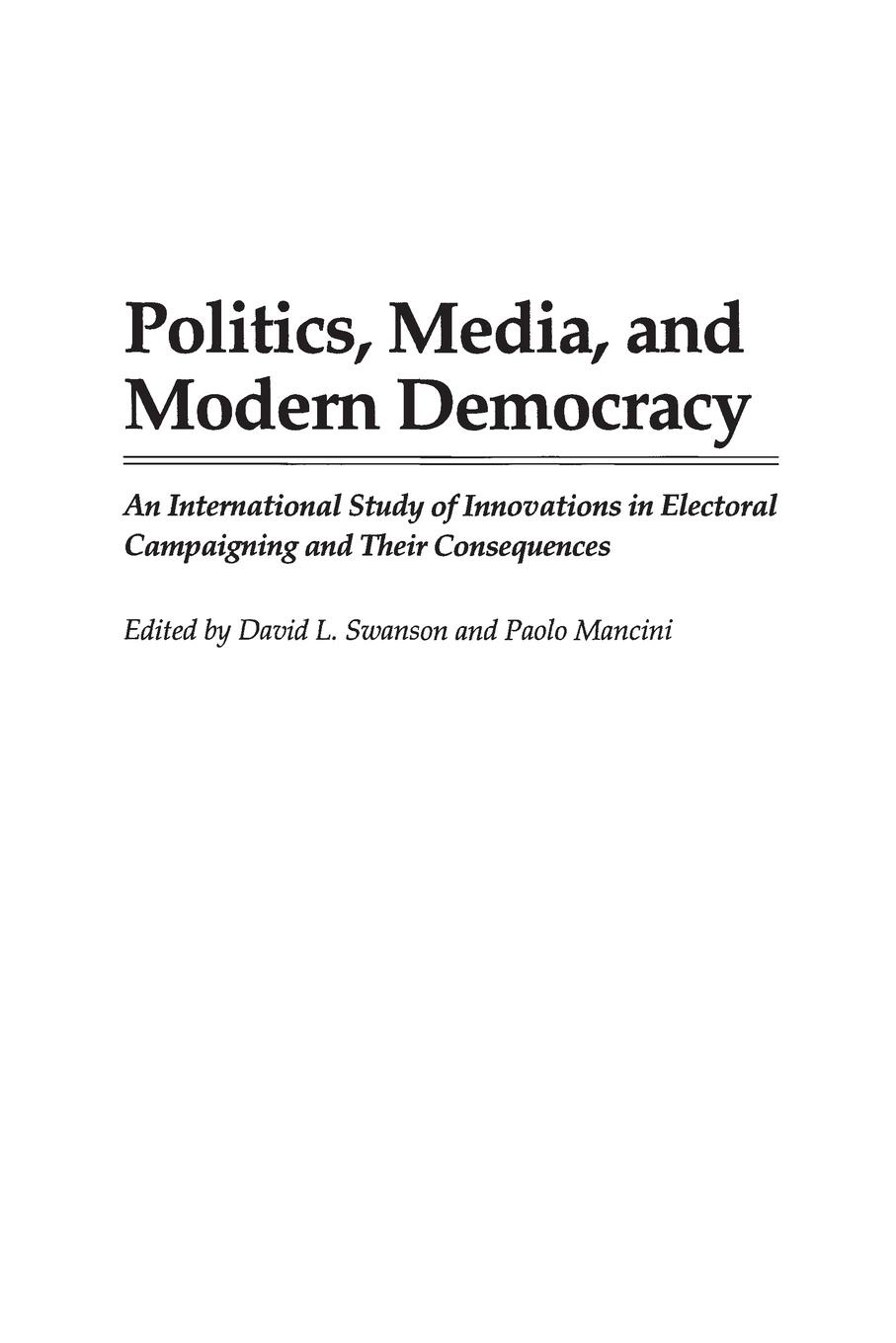 Politics, Media, and Modern Democracy. An International Study of Innovations in Electoral Campaigning and Their Consequences