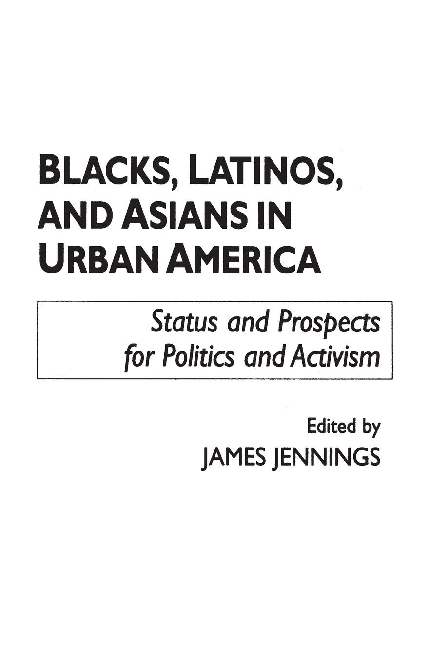 Blacks, Latinos, and Asians in Urban America. Status and Prospects for Politics and Activism