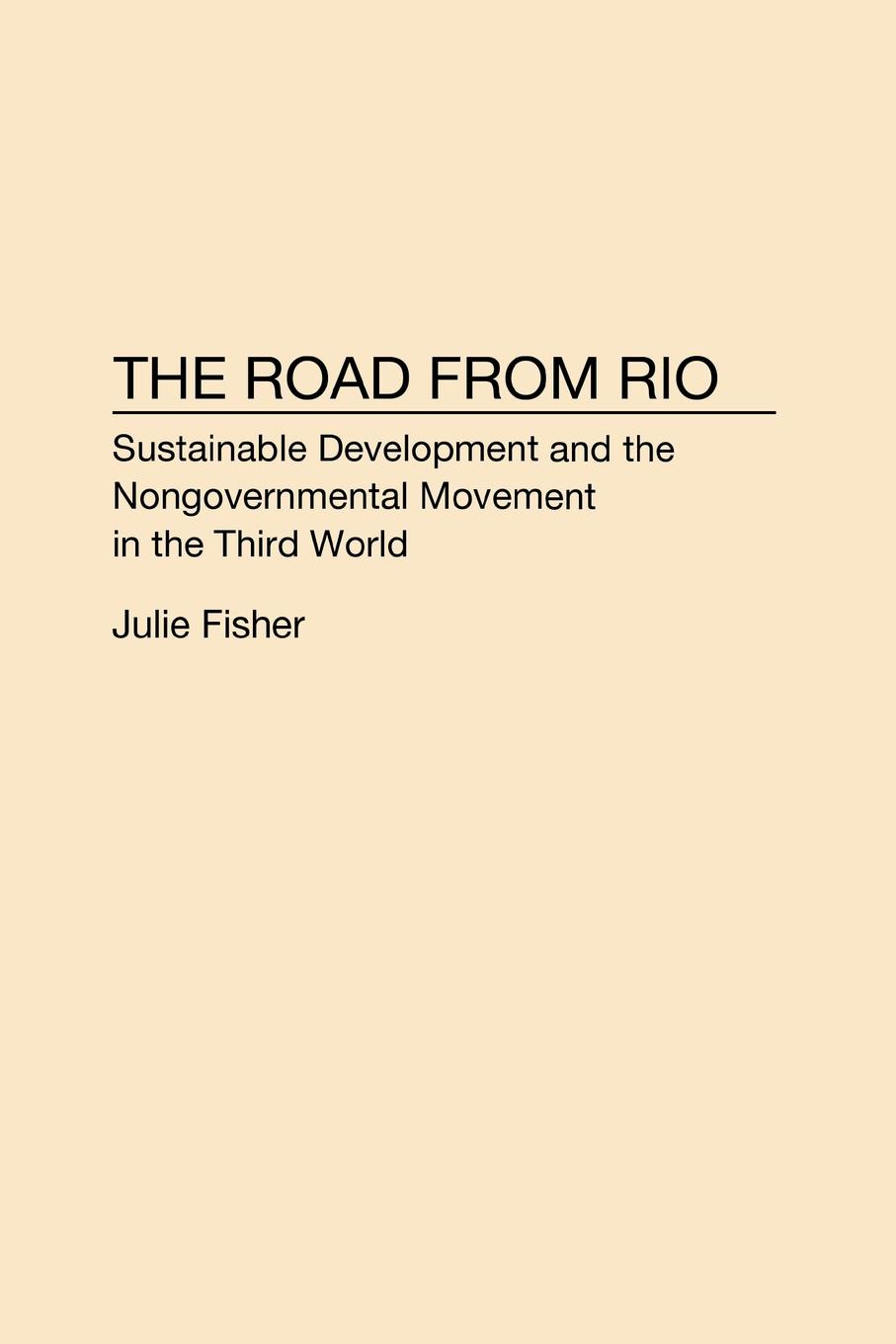 The Road from Rio. Sustainable Development and the Nongovernmental Movement in the Third World