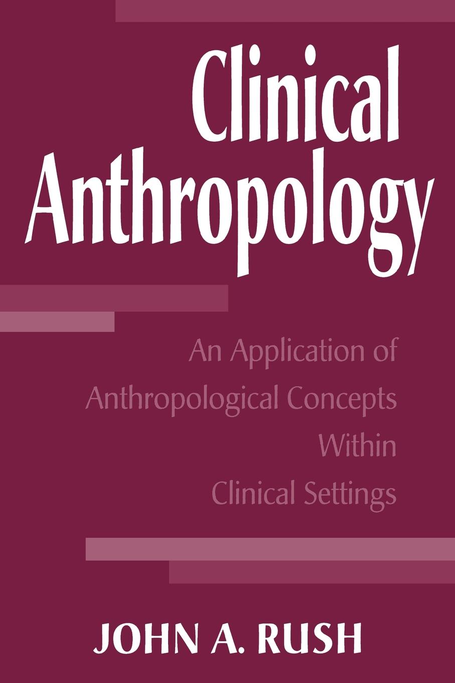 Clinical Anthropology. An Application of Anthropological Concepts Within Clinical Settings