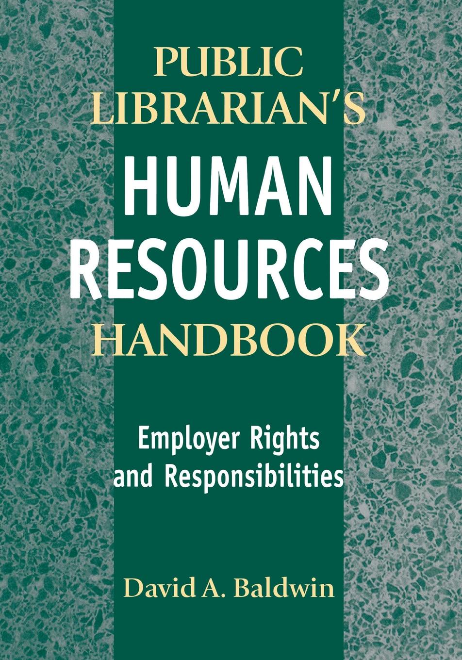 The Public Librarian`s Human Resources Handbook. Employer Rights and Responsibilities