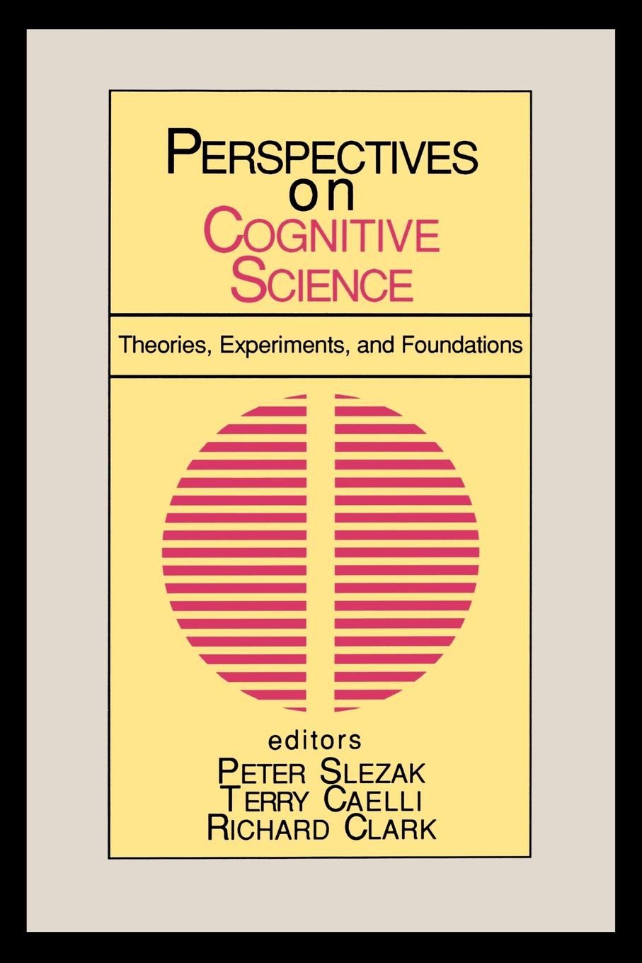 Perspectives on Cognitive Science, Volume 1. Theories, Experiments, and Foundations