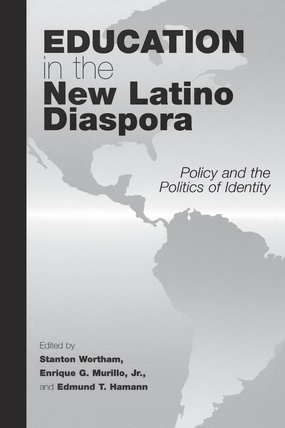Education in the New Latino Diaspora. Policy and the Politics of Identity education in the new latino diaspora policy and the politics of identity